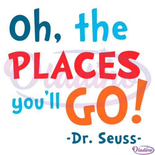 Oh The Places You'll Go SVG Digital File