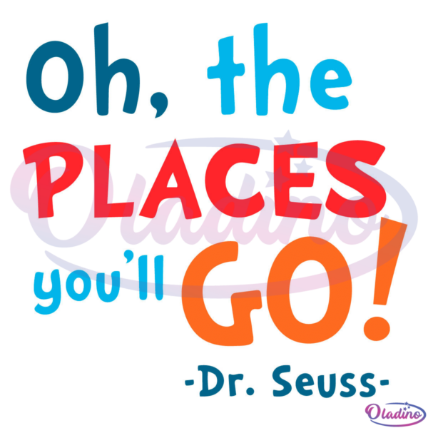 Oh The Places You'll Go SVG Digital File, Dr Seuss Svg