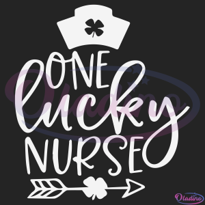 One Lucky Nurse SVG Digital File, Patrick SVG, Nurse Svg