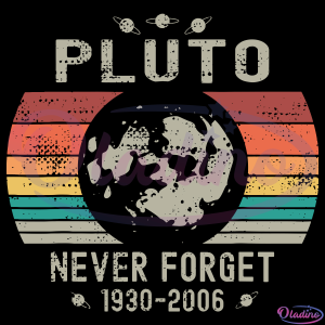 Pluto Never Forget SVG Digital File, Space Science Svg