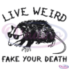 Possum Live Weird Fake Your Death SVG Digital File, Possum Svg