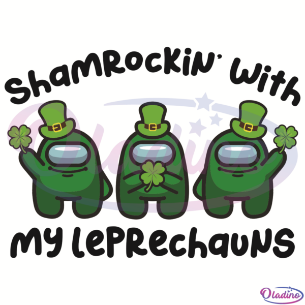 Shamrockin With My Leprechauns Among Us SVG File