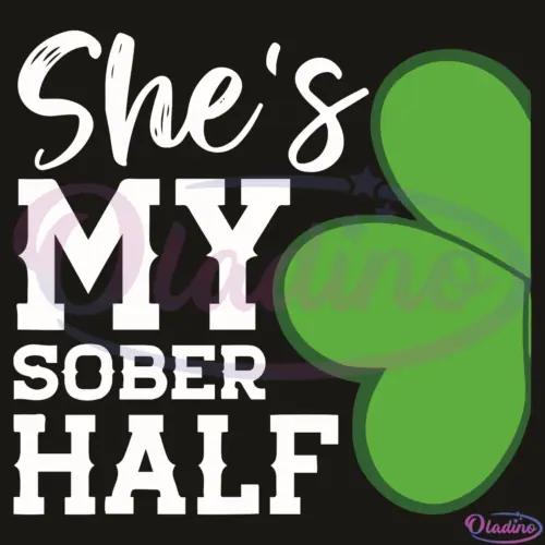 She Is My Sober Half SVG Digital File Patrick SVG File