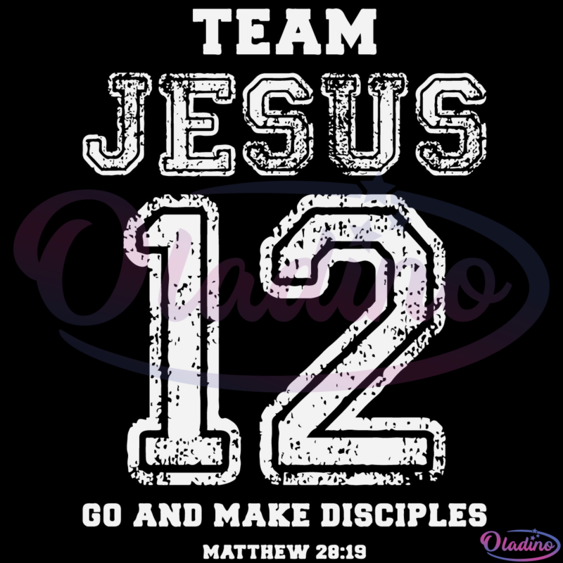 Team Jesus 12 Go and Make Disciples 8813 SVG Digital File
