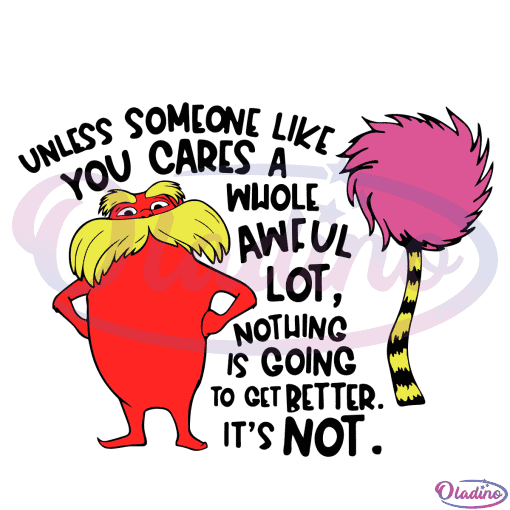 The Lorax SVG Digital File, Lorax Dr Seuss Svg, Lorax Quotes Svg