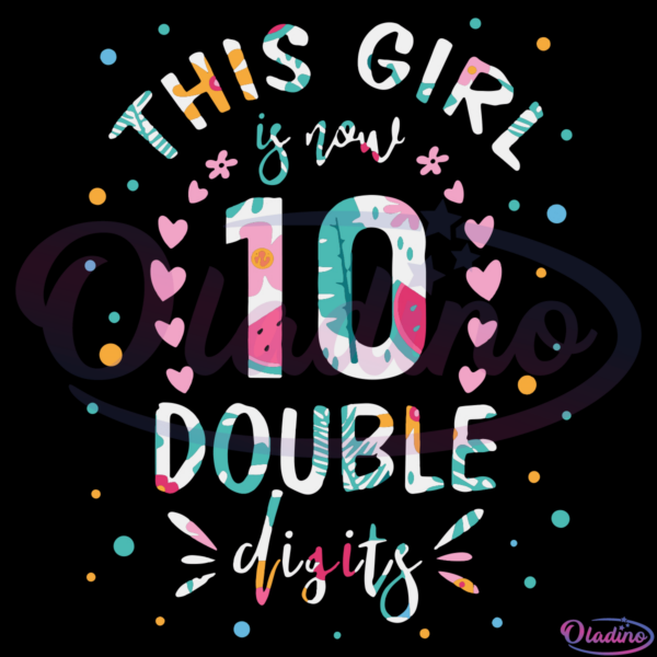 This Girl Is Now 10 Double Digits SVG Digital File, Birthday Svg