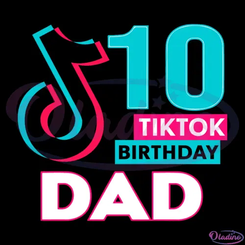 TikTok Dad 10th Birthday SVG Digital File