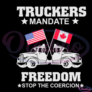 Truckers Mandate Freedom Stop The Coercion SVG Digital File
