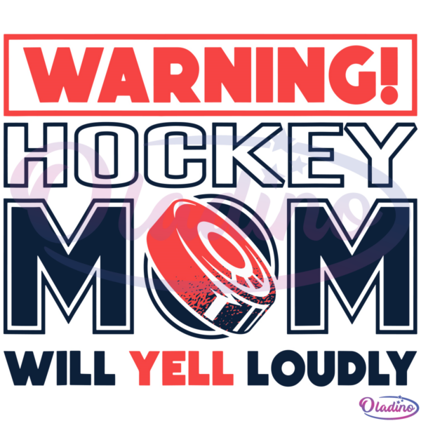 Warning Hockey Mom Will Yell Loudly SVG Digital File, Ice Hockey Svg