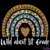 Wild About 1st Grade Leopard Rainbow SVG Digital Files