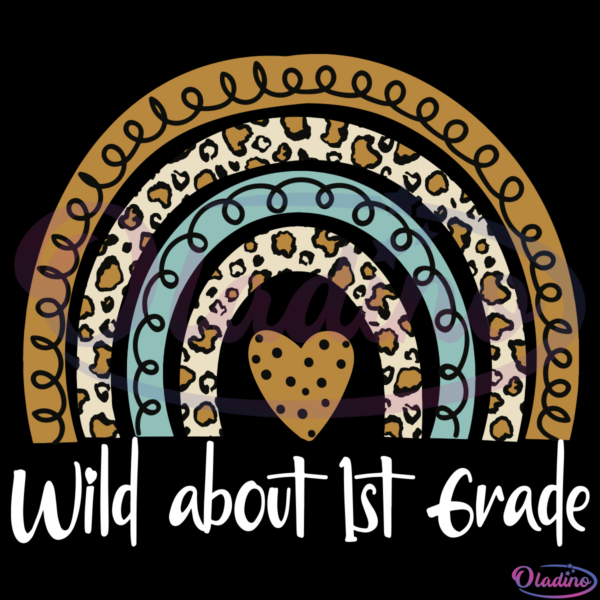 Wild About 1st Grade Leopard Rainbow SVG Digital Files