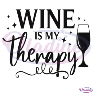 Wine Is My Therapy SVG Digital File