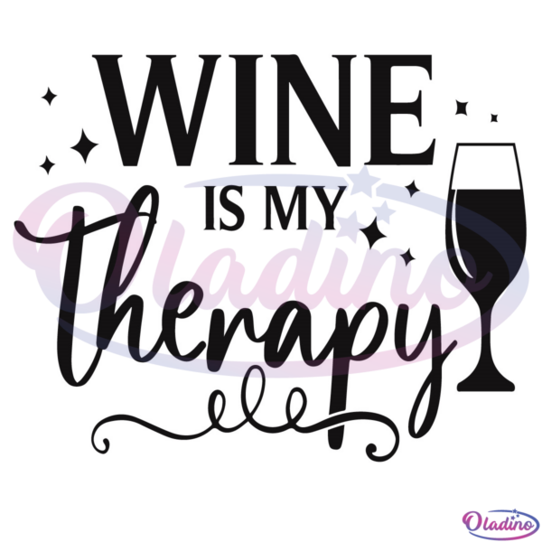 Wine Is My Therapy SVG Digital File, Funny Alcohol Svg, Wine Svg