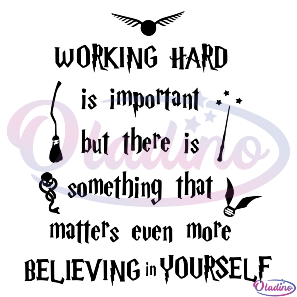 Working Hard Is Important Believing In Yourself Magic svg
