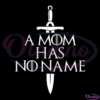 A mom has no name SVG Digital File, mothers day SVG