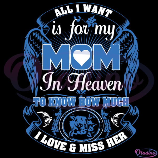 All I Want Is For My Mom In Heaven SVG Digital File, Mothers Day SVG