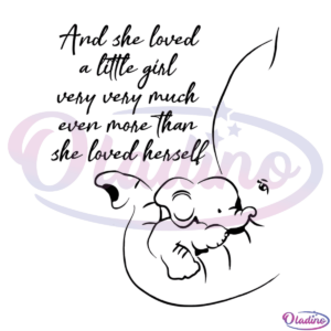 And she loved a little girl very very much SVG Digital File