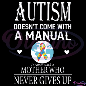 Autism Doesn Not Come With A Manual SVG Digital File