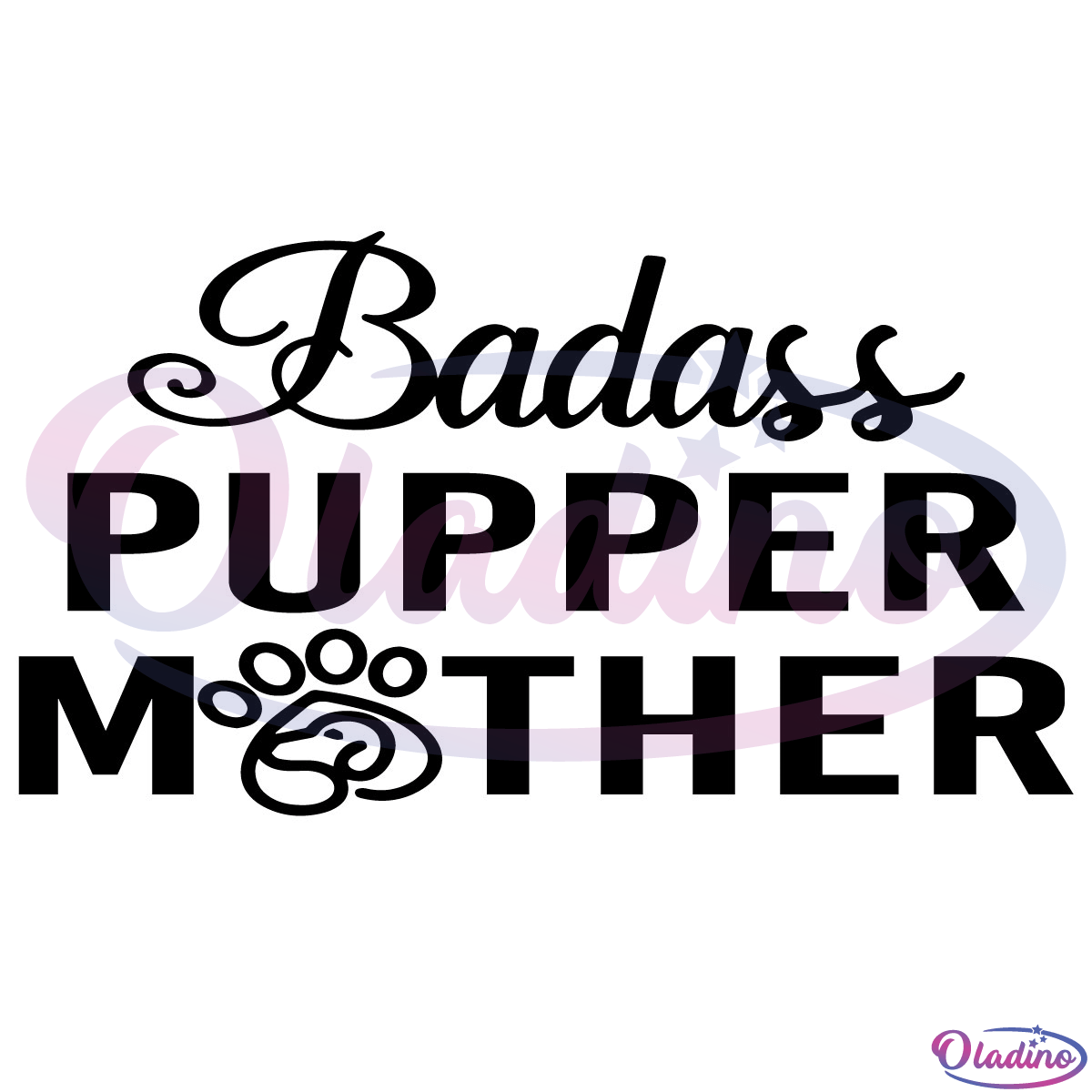 Badass Pupper Mother SVG Digital File, Mother's Day SVG