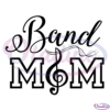 Band Mom SVG Digital File, Music Svg, Mom Svg