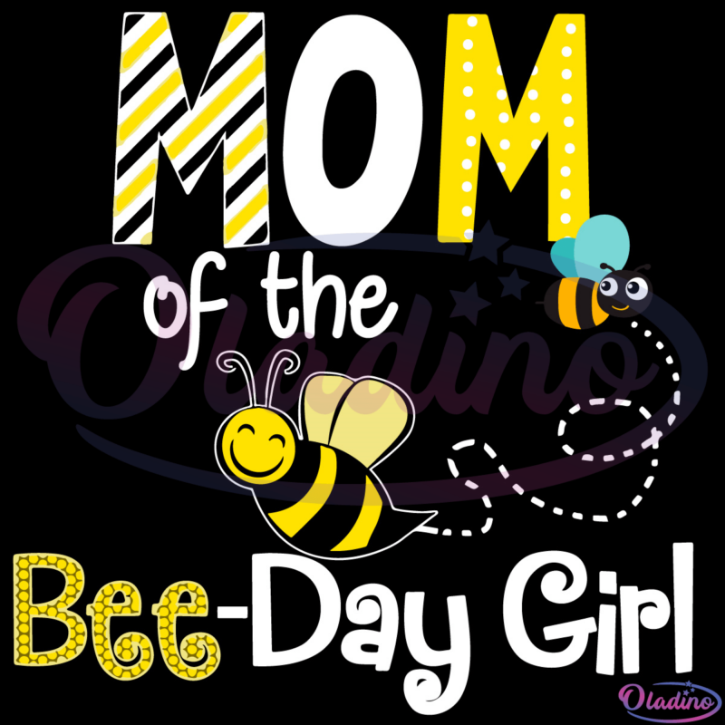 Mom Of The Bee Day Girl SVG Digital File, Mothers Day SVG, Bee Svg