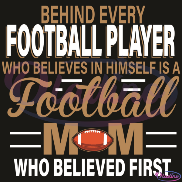 Behind Every Football Player SVG Digital File, Mothers Day SVG, Football Svg