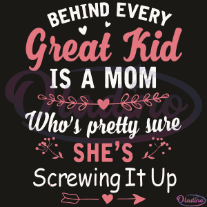 Behind Every Great Kid Is A Mom SVG Digital File