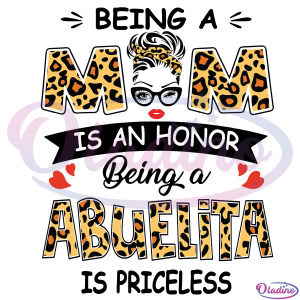 Being A Mom Is An Honor Being A Abuelita Is Priceless SVG