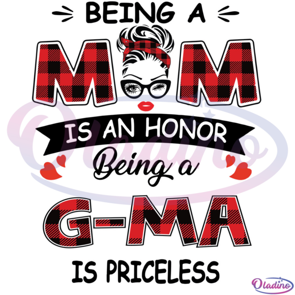 G-Ma Being A Mom Is An Honor Being A G-Ma Is Priceless Mothers SVG