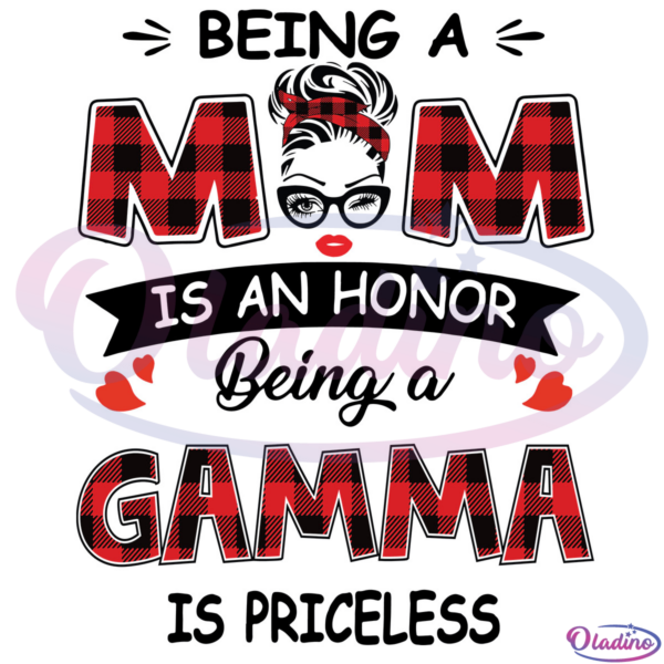 Being A Mom Is An Honor Being A Gamma Is Priceless Mothers Day SVG