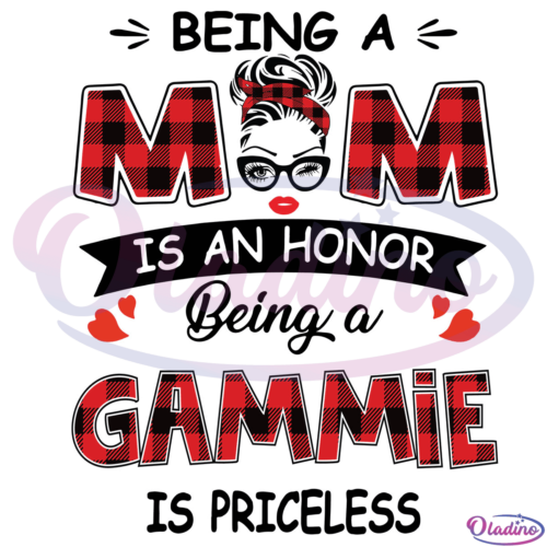 Gammie Being A Mom Is An Honor Being A Gammie Is Priceless SVG