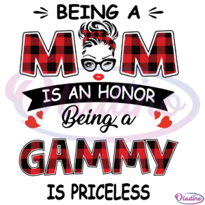 Gammy Being A Mom Is An Honor Being A Gammy Is Priceless SVG