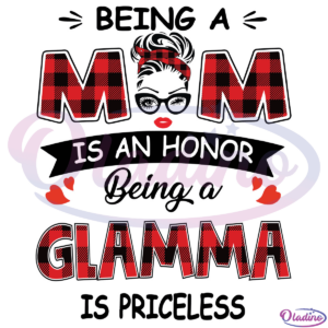 Glamma Being A Mom Is An Honor Being A Glamma Is Priceless SVG