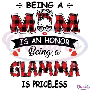 Glamma Being A Mom Is An Honor Being A Glamma Is Priceless SVG