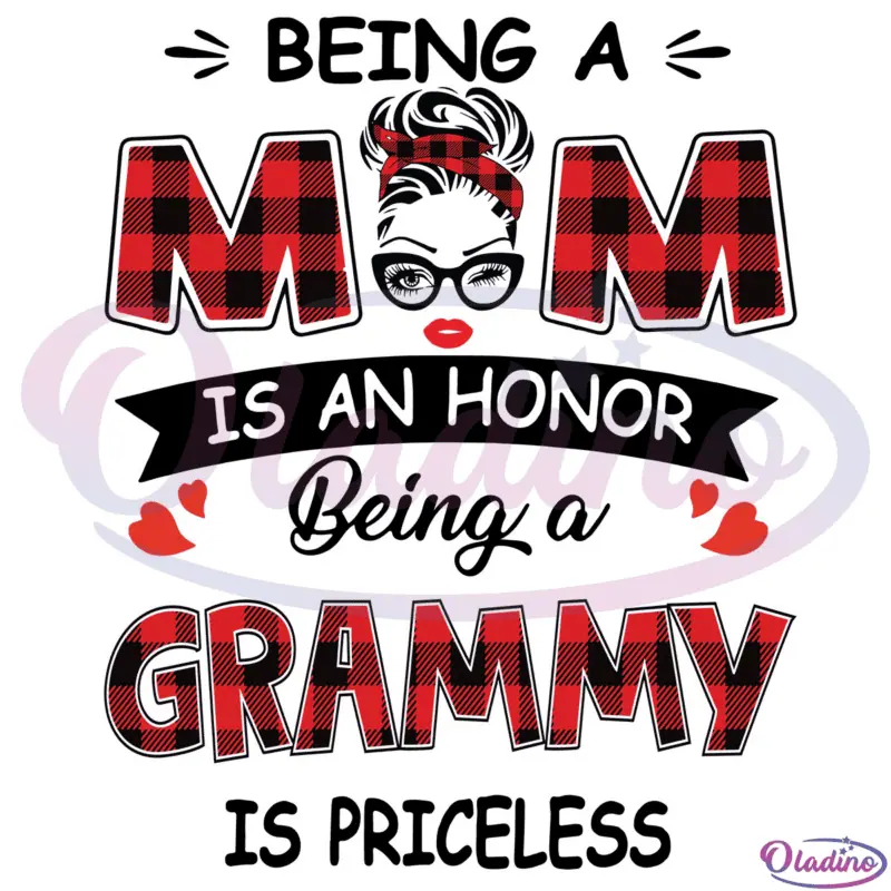 Grammy Being A Mom Is An Honor Being A Grammy Is Priceless SVG