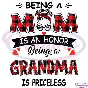 Grandma Being A Mom Is An Honor Being A Grandma Is Priceless SVG