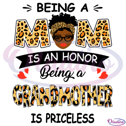 Grandmother Being A Mom Is An Honor Being A Grandmother Is Priceless SVG