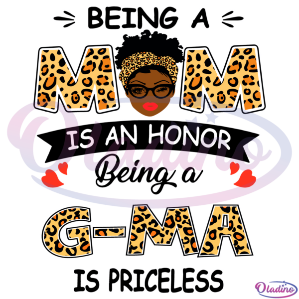 G-ma Being A Mom Is An Honor Being A G-ma Is Priceless SVG
