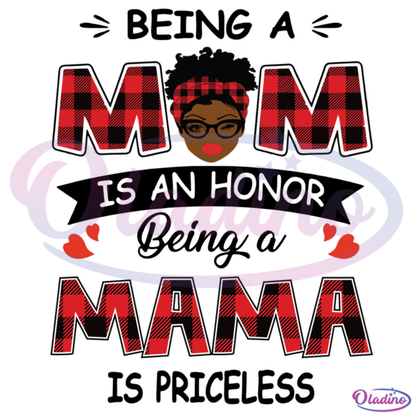 Mama Being A Mom Is An Honor Being A Mama Is Priceless SVG