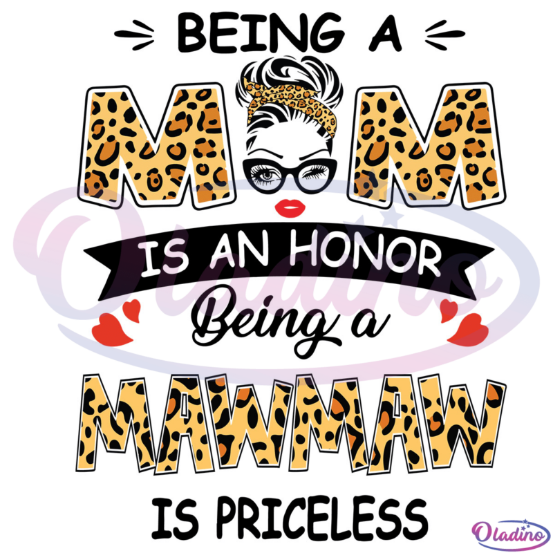 Mawmaw Being A Mom Is An Honor Being A Mawmaw SVG Digital File