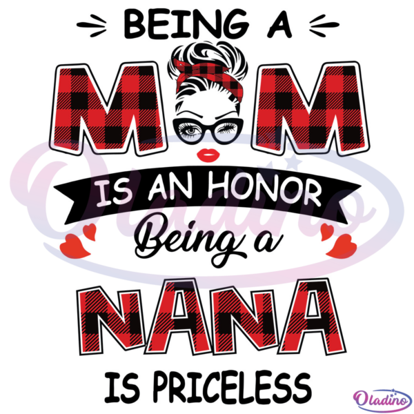 Being A Mom Is An Honor Being A Nana Is Priceless Mothers Day SVG