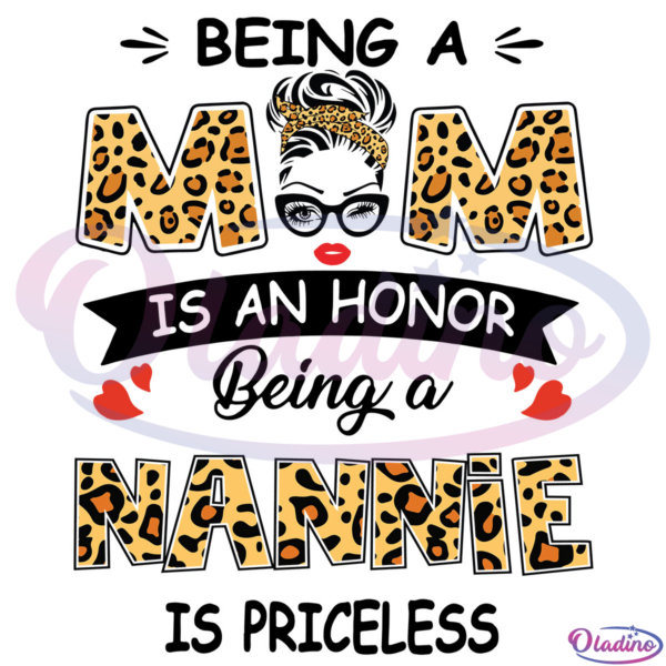 Being A Mom Is An Honor Being A Nannie Is Priceless SVG Digital File