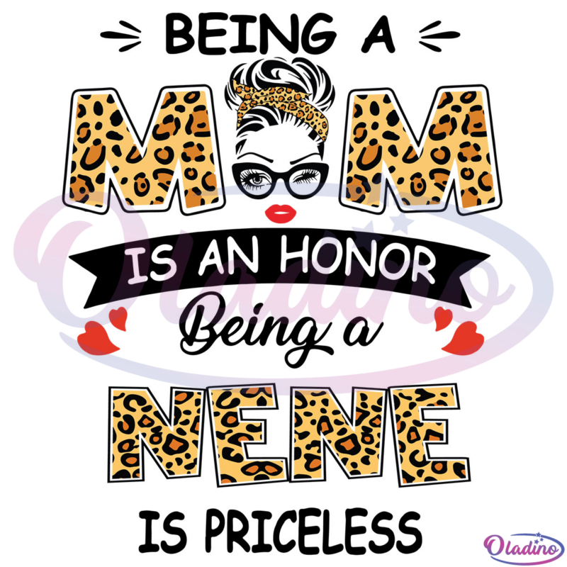 Being A Mom Is An Honor Being A Nene Is Priceless SVG Digital File