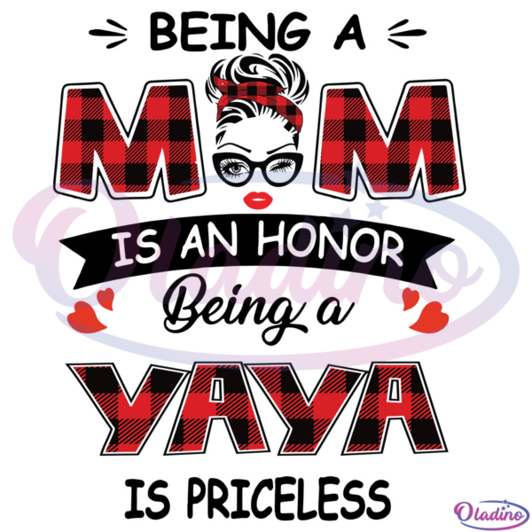 Being A Mom Is An Honor Being A Yaya Is Priceless SVG Digital File