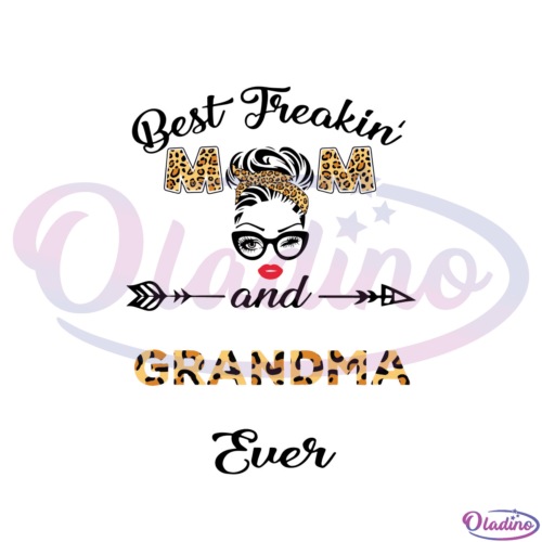 Best Freakin Mom And Grandma Ever SVG Digital File