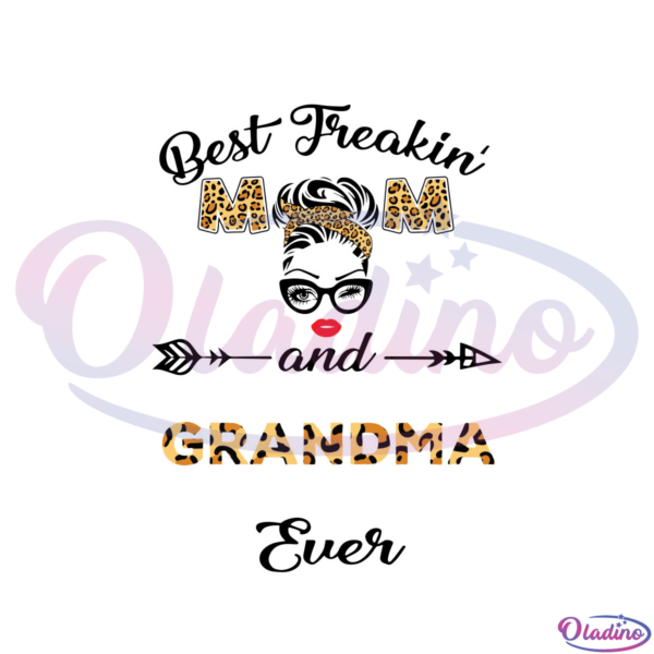 Best Freakin Mom And Grandma Ever SVG Digital File, Mothers Day SVG