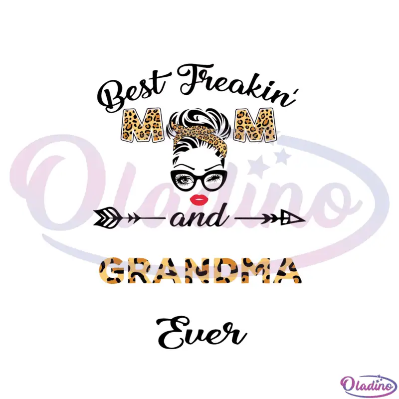 Best Freakin Mom And Grandma Ever SVG Digital File