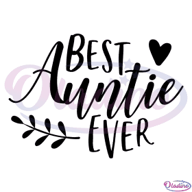 Best Auntie Ever SVG Digital File, Quote SVG, Auntie Svg