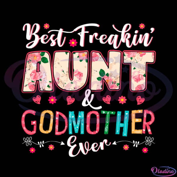 Best freakin aunt and godmother ever mothers day SVG Digital File