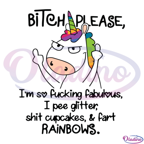 Bitch Please I'm So Fucking Fabulous I Pee Glitter Shit SVG Digital File